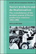 Soviet Workers and De-Stalinization : The Consolidation of the Modern System of Soviet Production Relations 1953-1964