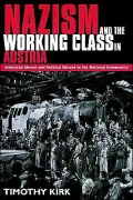 Nazism and the Working Class in Austria : Industrial Unrest and Political Dissent in the 'National Community'