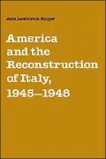 America and the reconstruction of Italy, 1945-1948