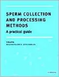 Sperm Collection and Processing Methods: A Practical Guide