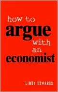 How to Argue with an Economist: Reopening Political Debate in Australia