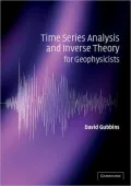 Time Series Analysis and Inverse Theory for Geophysicists