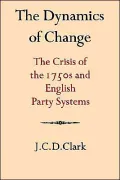 The Dynamics of Change : The Crisis of the 1750s and English Party Systems