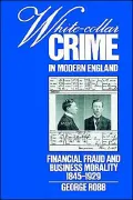 White-Collar Crime in Modern England: Financial Fraud and Business Morality, 1845-1929