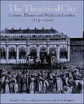 The Theatrical City: Culture, Theatre and Politics in London, 1576-1649