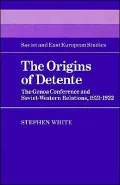 The Origins of Detente : The Genoa Conference and Soviet-Western Relations, 1921-1922