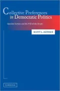 Collective Preferences in Democratic Politics : Opinion Surveys and the Will of the People
