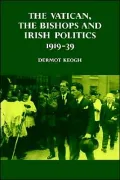 The Vatican, the Bishops and Irish Politics 1919-39