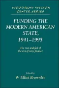 Funding the Modern American State, 1941-1995: The Rise and Fall of the Era of Easy Finance