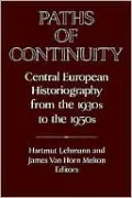 Paths of Continuity: Central European Historiography from the 1930s to the 1950s