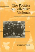 The Politics of Collective Violence (Cambridge Studies in Contentious Politics Series)
