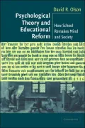 Psychological Theory and Educational Reform: How School Remakes Mind and Society