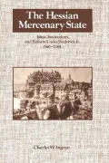 The Hessian Mercenary State : Ideas, Institutions, and Reform under Frederick II, 1760-1785