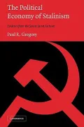 The Political Economy of Stalinism : Evidence from the Soviet Secret Archives