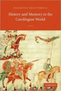 History and Memory in the Carolingian World