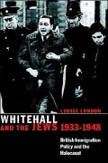 Whitehall and the Jews, 1933-1948: British Immigration Policy, Jewish Refugees and the Holocaust