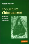 The Cultured Chimpanzee: Reflections on Cultural Primatology