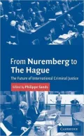 From Nuremberg to the Hague : Future of International Criminal Justice