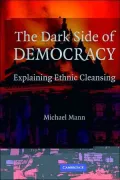 The Dark Side of Democracy: Explaining Ethnic Cleansing