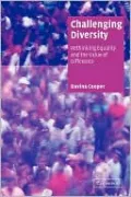 Challenging Diversity: Rethinking Equality and the Value of Difference