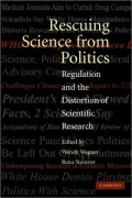 Rescuing Science from Politics: Regulation and the Distortion of Scientific Research