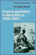 France and Islam in West Africa, 1860-1960
