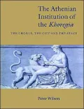 The Athenian Institution of the Khoregia: The Chorus, the City and the Stage