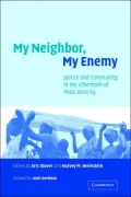 My Neighbor, My Enemy: Justice and Community in the Aftermath of Mass Atrocity