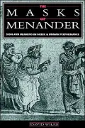 The Masks of Menander: Sign and Meaning in Greek and Roman Performance