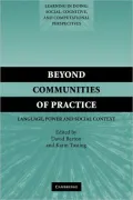 Beyond Communities of Practice: Language, Power and Social Context