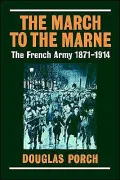 The March to the Marne : The French Army 1871-1914