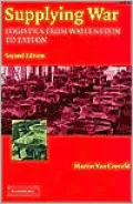 Supplying War: Logistics from Wallenstein to Patton