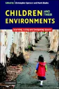Children and Their Environments: Learning, Using and Designing Spaces