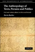 The Anthropology of Texts, Persons and Publics: Oral and Written Culture in Africa and Beyond