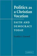Politics As a Christian Vocation: Faith and Democracy Today