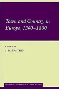 Town and Country in Europe, 1300-1800