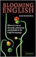 Blooming English: Observations on the Roots, Cultivation and Hybrids of the English Language