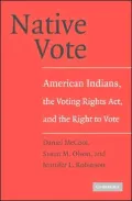 Native Vote: American Indians, the Voting Rights Act, and the Right to Vote