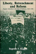 Liberty, Retrenchment and Reform: Popular Liberalism in the Age of Gladstone, 1860-1880