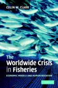 The Worldwide Crisis in Fisheries: Economic Models and Human Behavior