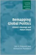 Remapping Global Politics: History's Revenge and Future Shock(Cambridge Studies in International Relations Series)