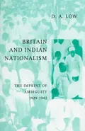 Britain and Indian Nationalism : The Imprint of Ambiguity, 1929-1942