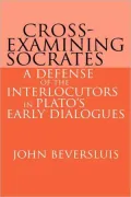 Cross-Examining Socrates: A Defense of the Interlocutors in Plato's Early Dialogues