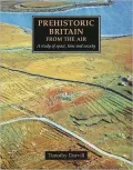 Prehistoric Britain from the Air : A Study of Space, Time and Society