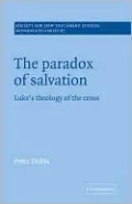 The Paradox of Salvation: Luke's Theology of the Cross