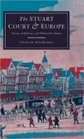 The Stuart Court and Europe : Essays in Politics and Political Culture