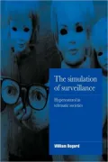 The Simulation of Surveillance: Hyper-Control in Telematic Societies