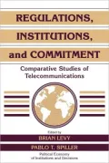 Regulations, Institutions, and Commitment: Comparative Studies of Telecommunications