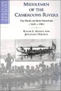 Middlemen of the Cameroon Rivers: The Duala and Their Hinterland, c.1600 - c.1960