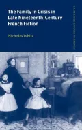 The family in crisis in late nineteenth-century French fiction